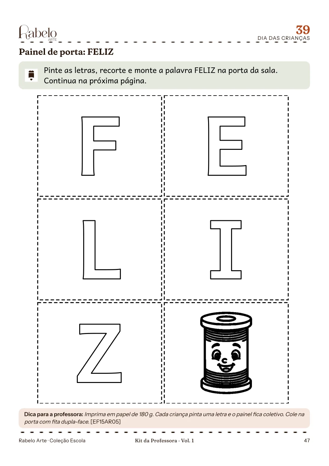 Painel de porta com as letras da palavra FELIZ